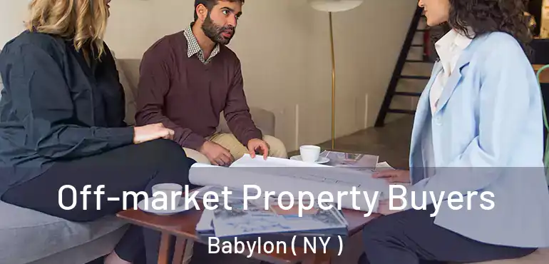  Off-market Property Buyers Babylon ( NY )