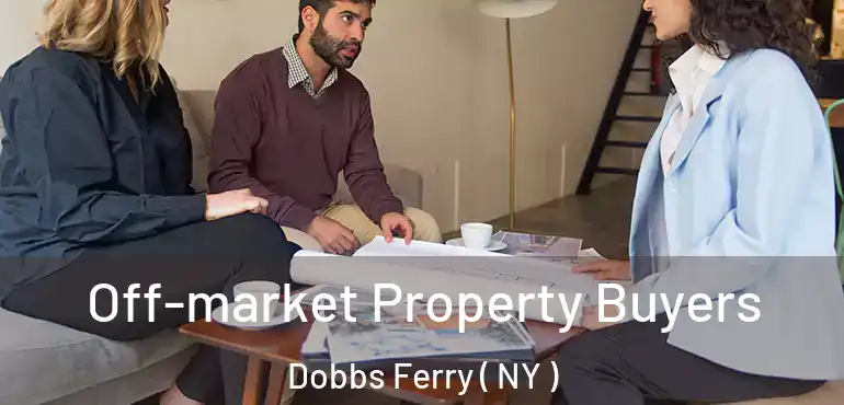  Off-market Property Buyers Dobbs Ferry ( NY )