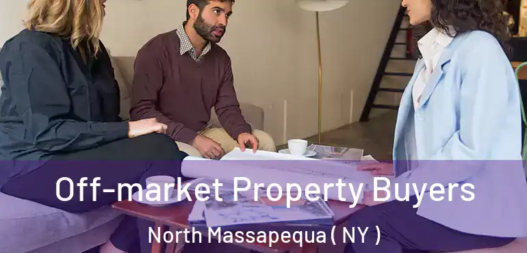  Off-market Property Buyers North Massapequa ( NY )