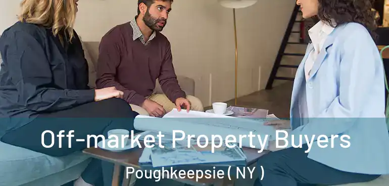  Off-market Property Buyers Poughkeepsie ( NY )