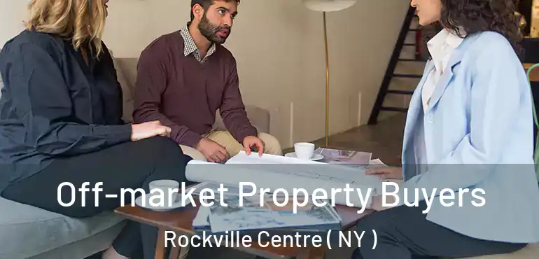  Off-market Property Buyers Rockville Centre ( NY )