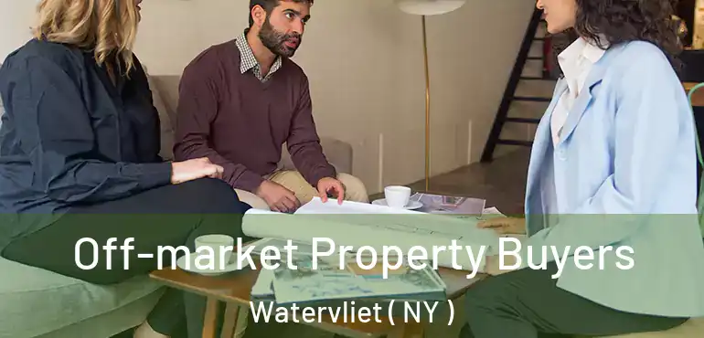  Off-market Property Buyers Watervliet ( NY )