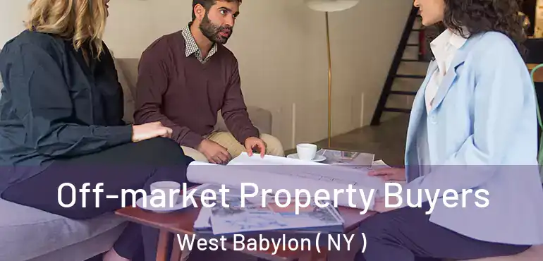  Off-market Property Buyers West Babylon ( NY )