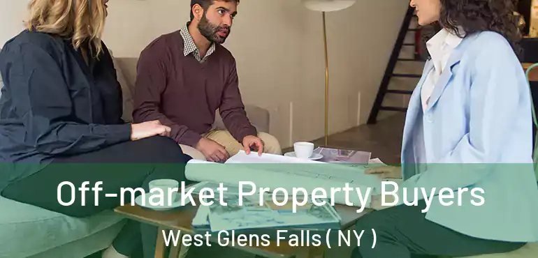  Off-market Property Buyers West Glens Falls ( NY )
