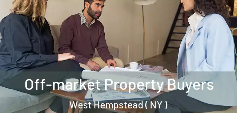  Off-market Property Buyers West Hempstead ( NY )