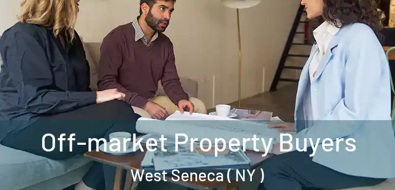  Off-market Property Buyers West Seneca ( NY )