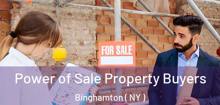  Power of Sale Property Buyers Binghamton ( NY )