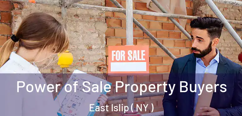  Power of Sale Property Buyers East Islip ( NY )