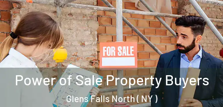  Power of Sale Property Buyers Glens Falls North ( NY )