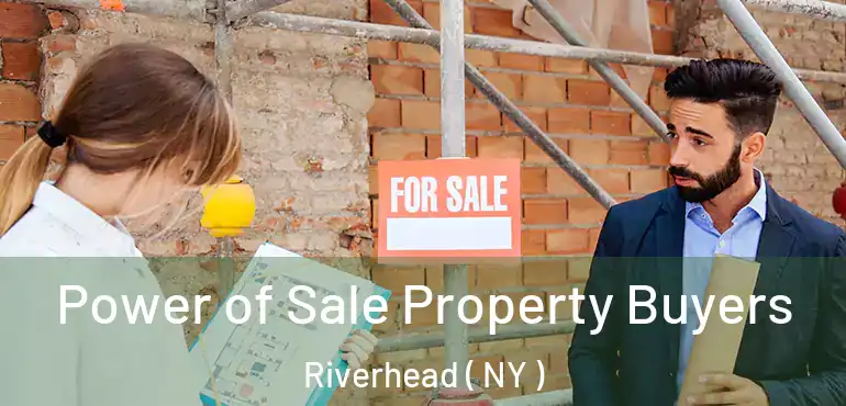  Power of Sale Property Buyers Riverhead ( NY )