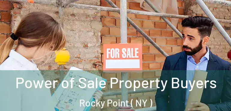  Power of Sale Property Buyers Rocky Point ( NY )