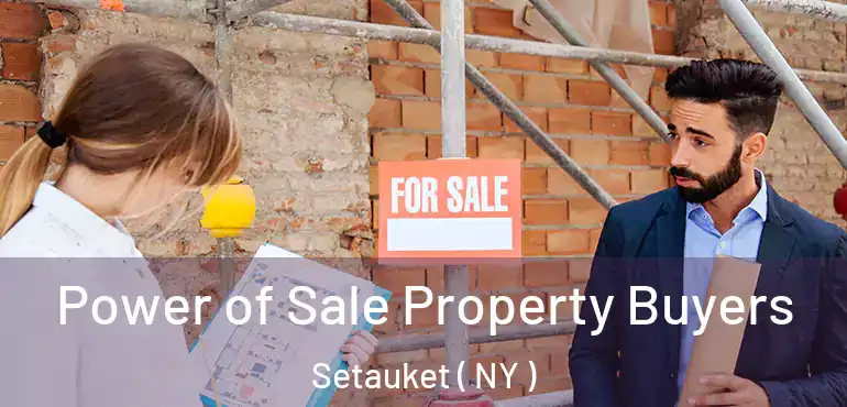 Power of Sale Property Buyers Setauket ( NY )