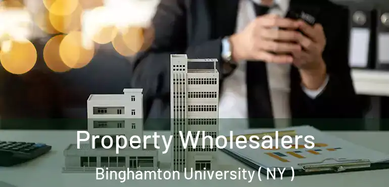  Property Wholesalers Binghamton University ( NY )
