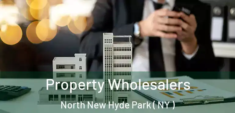  Property Wholesalers North New Hyde Park ( NY )