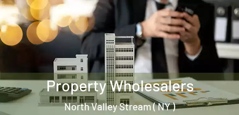  Property Wholesalers North Valley Stream ( NY )