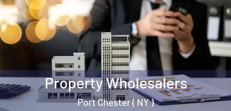  Property Wholesalers Port Chester ( NY )