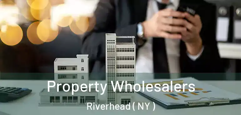  Property Wholesalers Riverhead ( NY )