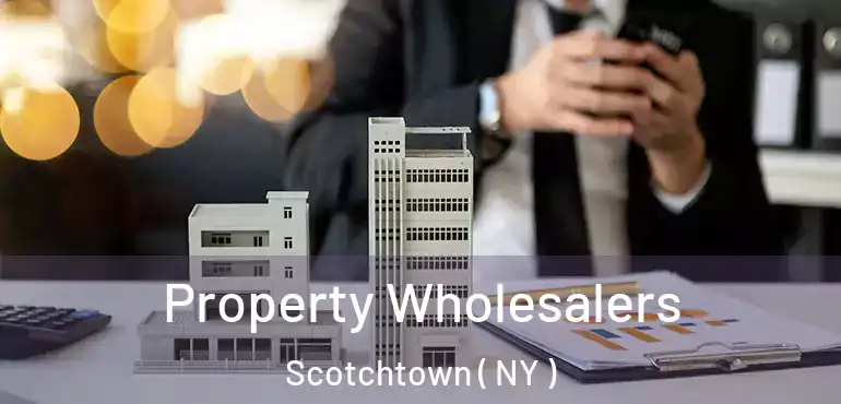  Property Wholesalers Scotchtown ( NY )