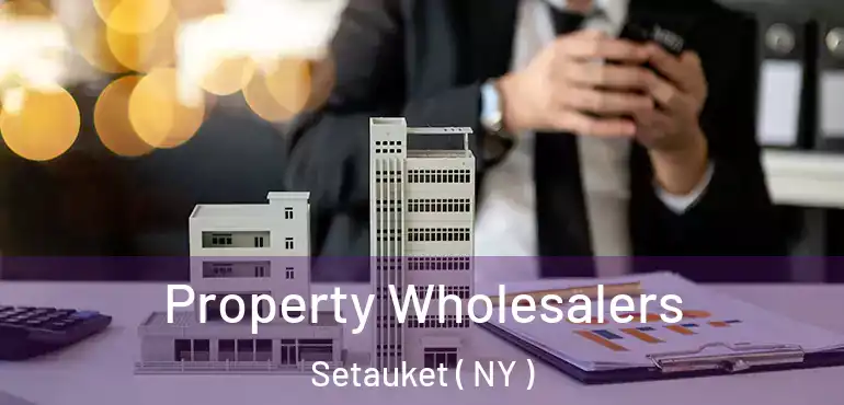  Property Wholesalers Setauket ( NY )