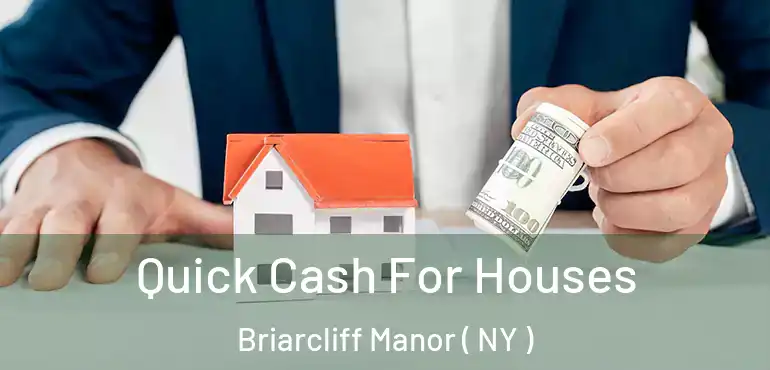  Quick Cash For Houses Briarcliff Manor ( NY )