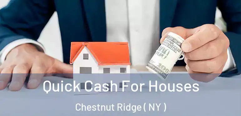  Quick Cash For Houses Chestnut Ridge ( NY )
