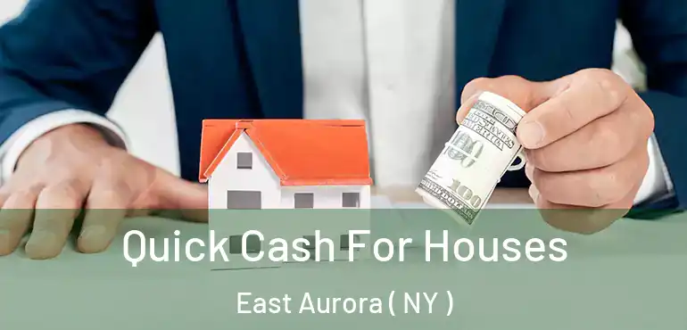  Quick Cash For Houses East Aurora ( NY )
