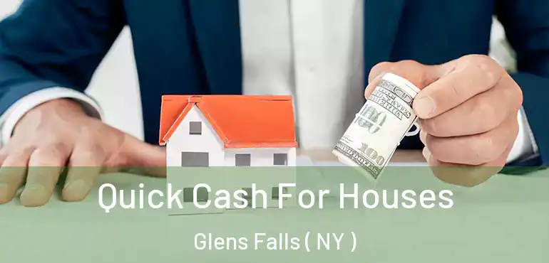  Quick Cash For Houses Glens Falls ( NY )