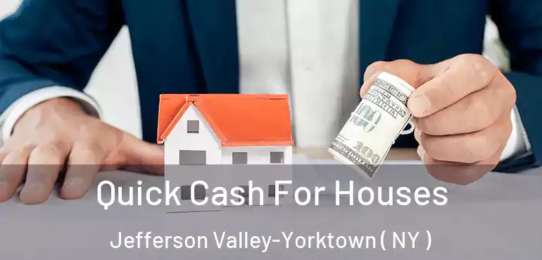  Quick Cash For Houses Jefferson Valley-Yorktown ( NY )