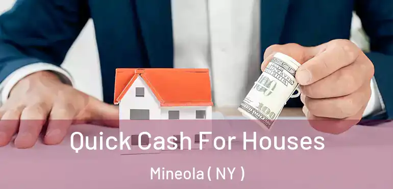  Quick Cash For Houses Mineola ( NY )