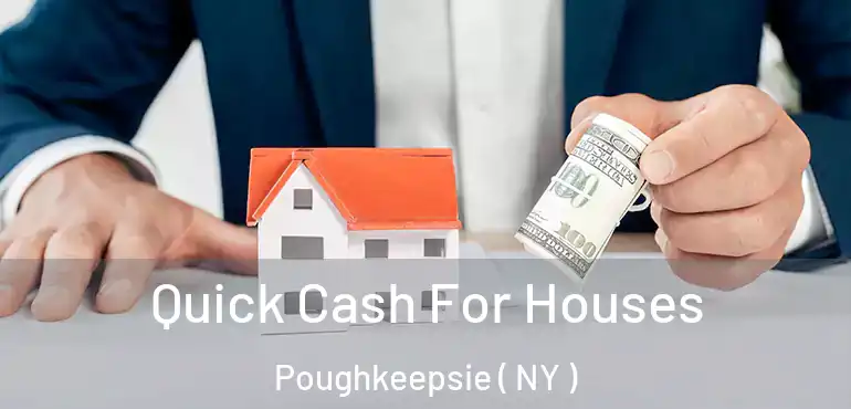  Quick Cash For Houses Poughkeepsie ( NY )