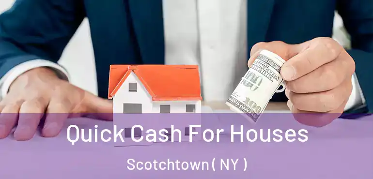  Quick Cash For Houses Scotchtown ( NY )