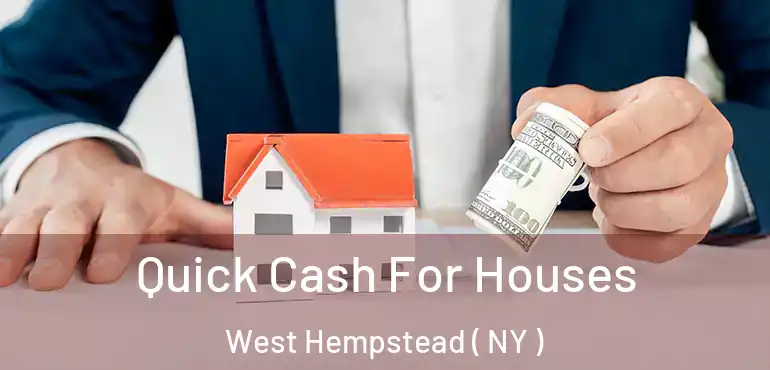  Quick Cash For Houses West Hempstead ( NY )
