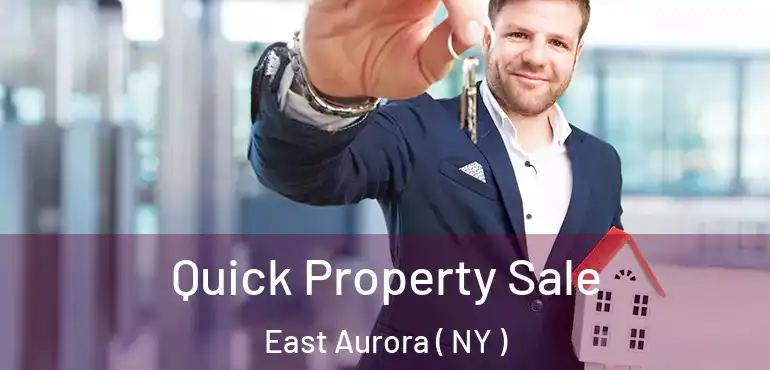  Quick Property Sale East Aurora ( NY )