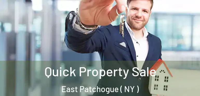  Quick Property Sale East Patchogue ( NY )