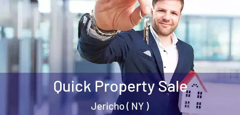  Quick Property Sale Jericho ( NY )