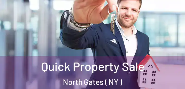  Quick Property Sale North Gates ( NY )