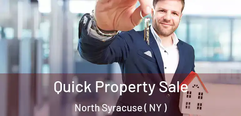  Quick Property Sale North Syracuse ( NY )