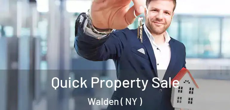  Quick Property Sale Walden ( NY )