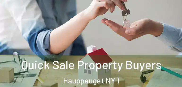  Quick Sale Property Buyers Hauppauge ( NY )