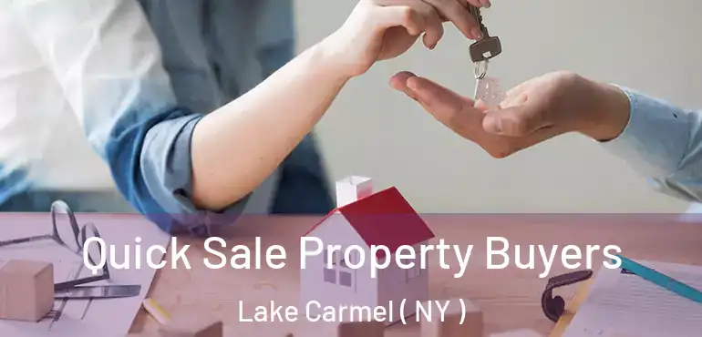  Quick Sale Property Buyers Lake Carmel ( NY )