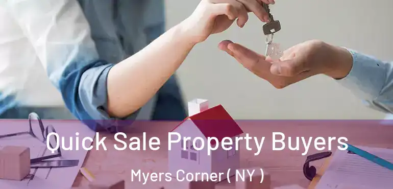  Quick Sale Property Buyers Myers Corner ( NY )
