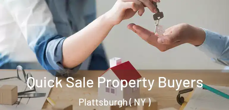  Quick Sale Property Buyers Plattsburgh ( NY )