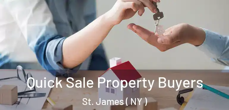  Quick Sale Property Buyers St. James ( NY )