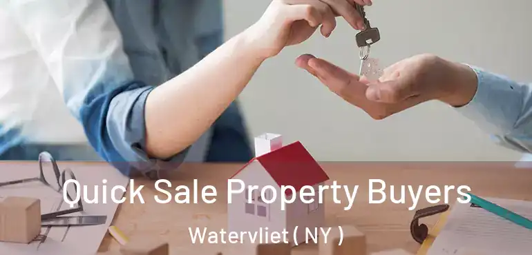  Quick Sale Property Buyers Watervliet ( NY )