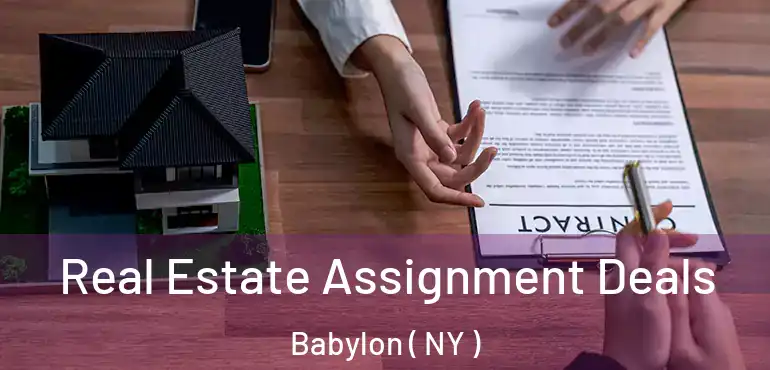  Real Estate Assignment Deals Babylon ( NY )