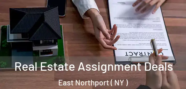  Real Estate Assignment Deals East Northport ( NY )