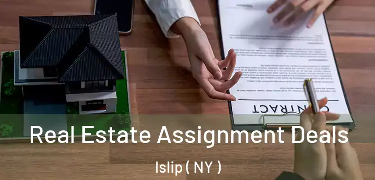  Real Estate Assignment Deals Islip ( NY )