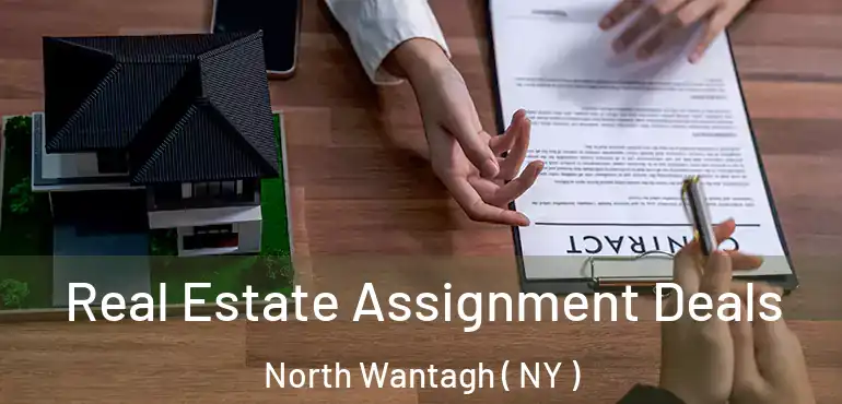  Real Estate Assignment Deals North Wantagh ( NY )