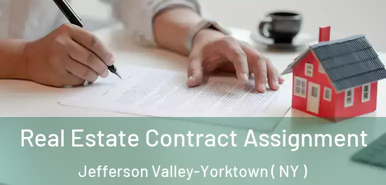  Real Estate Contract Assignment Jefferson Valley-Yorktown ( NY )