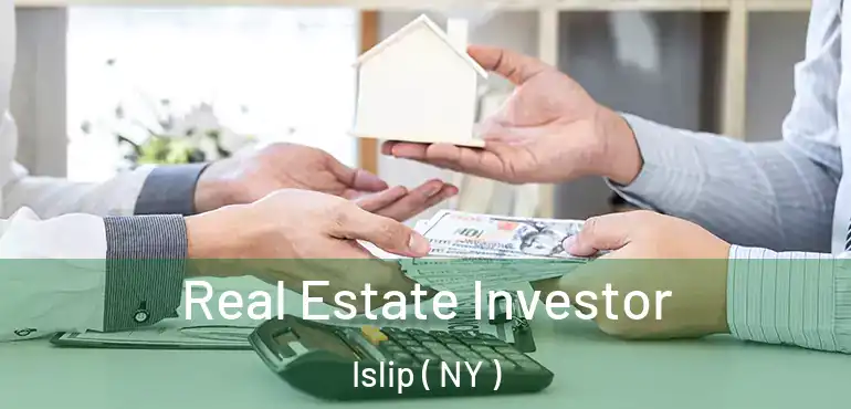  Real Estate Investor Islip ( NY )